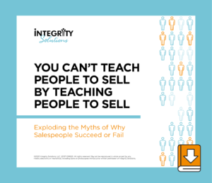 integrity solutions you cant teach people to sell by teaching people to sell