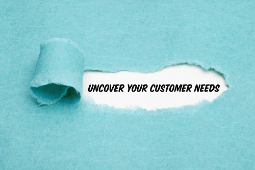 Uncover your customer needs