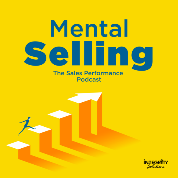 Mental Selling Podcast - Integrity Solutions